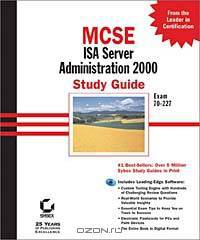 MCSE: ISA Server 2000 Administration Study Guide: Exam 70 227 with CDROM