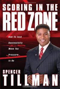 Scoring in the Red Zone: How to Lead Successfully When the Pressure Is On