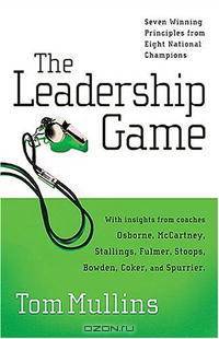 The Leadership Game: Seven Winning Principles from Eight National Champions