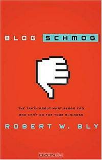 Blog Schmog: The Truth About What Blogs Can and Can