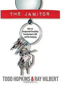 The Janitor: How an Unexpected Friendship Transformed a CEO and His Company