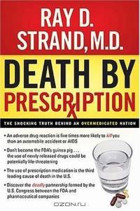 Death by Prescription : The Shocking Truth Behind an Overmedicated Nation