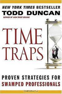 Time Traps: Proven Strategies for Swamped Professionals