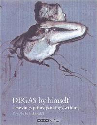 Degas by Himself (Artist by Himself)
