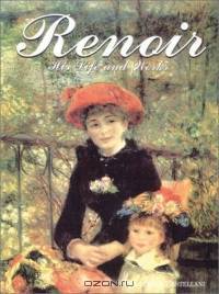 Renoir: His Life and Works