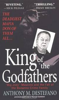 King of the Godfathers: Joseph Massino and the Fall of the Bonanno Crime Family
