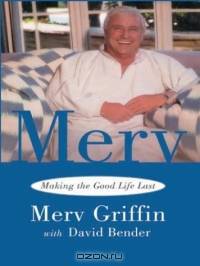 Merv: Making the Good Life Last (Thorndike Press Large Print Biography Series)
