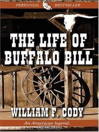 The Life Of Buffalo Bill (Thorndike Press Large Print Perennial Bestsellers Series)