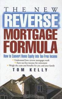 The New Reverse Mortgage Formula: How to Convert Home Equity into Tax-Free Income (Thorndike Health, Home & Learning)
