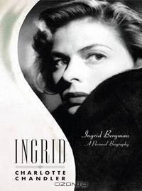 Ingrid: Ingrid Bergman, A Personal Biography