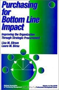 Purchasing for Bottom Line Impact: Improving the Organization Through Strategic Procurement