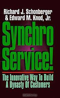 Synchroservice!: The Innovative Way to Build a Dynasty of Customers