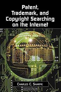 Patent, Trademark, and Copyright Searching on the Internet