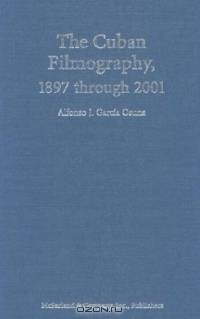 The Cuban Filmography, 1897 Through 2001