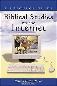 Biblical Studies on the Internet: A Resource Guide