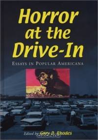 Horror at the Drive-In: Essays in Popular Americana