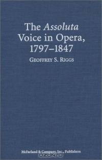 The Assoluta Voice in Opera, 1797-1847