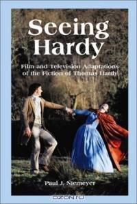 Seeing Hardy: Film and Television Adaptations of the Fiction of Thomas Hardy