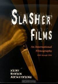 Slasher Films: An International Filmography, 1960 Through 2001