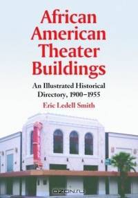 Title African American Theater Buildings: An Illustrated Historical Directory, 1900-1955