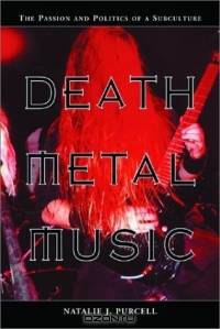 Death Metal Music: The Passion and Politics of a Subculture