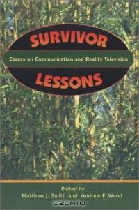 Survivor Lessons: Essays on Communication and Reality Television