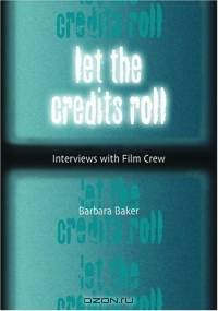 Let the Credits Roll: Interviews With Film Crew