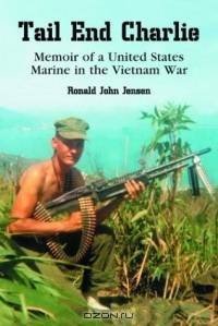 Tail End Charlie: Memoir of a United States Marine in the Vietnam War