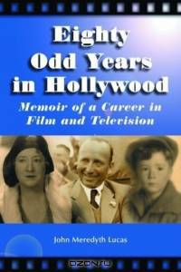 Eighty Odd Years in Hollywood: Memoir of a Career in Film and Television