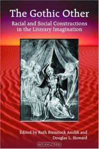 The Gothic Other: Racial and Social Constructions in the Literary Imagination
