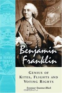 Benjamin Franklin, Genius of Kites, Flights and Voting Rights