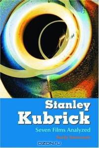Stanley Kubrick: Seven Films Analyzed