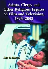 Saints, Clergy and Other Religious Figures on Film and Television, 1895-2003
