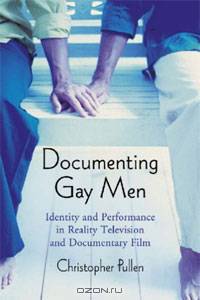 Documenting Gay Men: Identity and Performance in Reality Television and Documentary Film