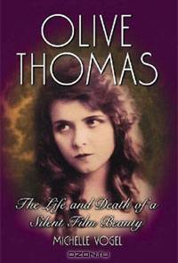 Olive Thomas: The Life and Death of a Silent Film Beauty