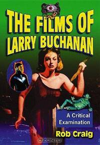 The Films of Larry Buchanan: A Critical Examination