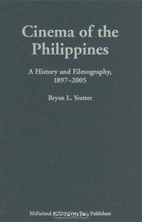 Cinema of the Philippines: A History and Filmography, 1897-2005
