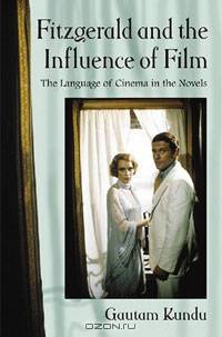 Fitzgerald and the Influence of Film: The Language of Cinema in the Novels