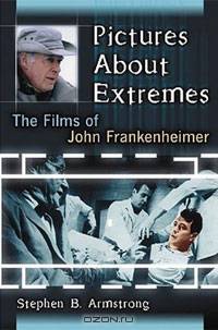 Pictures About Extremes: The Films of John Frankenheimer