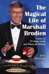The Magical Life of Marshall Brodien: Creator of TV Magic Cards and Wizzo the Wizard