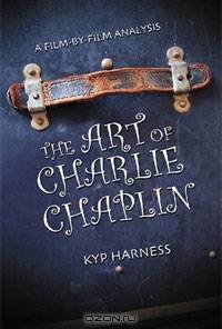 The Art of Charlie Chaplin: A Film-by-Film Analysis