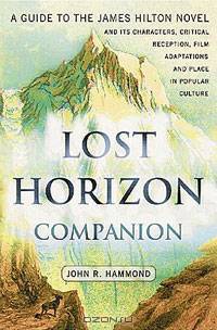 Lost Horizon Companion: A Guide to the James Hilton Novel and Its Characters, Critical Reception, Film Adaptations and Place in Popular Culture