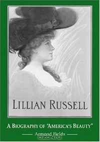 Lillian Russell: A Biography of "America