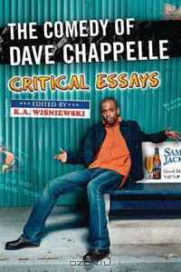 The Comedy of Dave Chappelle: Critical Essays