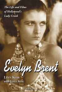 Evelyn Brent: The Life and Films of Hollywood
