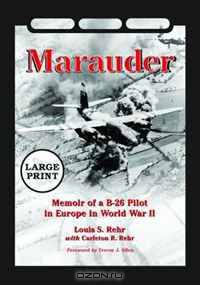 Marauder: Memoir of a B-26 Pilot in Europe in World War II