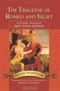 The Tragedie of Romeo and Juliet: A Frankly Annotated First Folio Edition