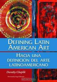 Defining Latin American Art / Hacia una definicion del arte latinoamericano