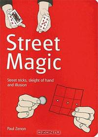 Street Magic: Great Tricks and Close-Up Secrets Revealed