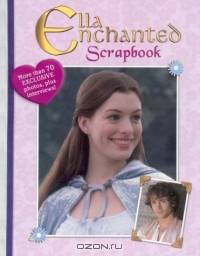 Ella Enchanted Scrapbook : Movie Tie-In